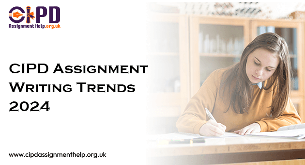 CIPD Assignment Writing Trends 2024