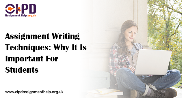 Assignment Writing Techniques Why It Is Important For Students