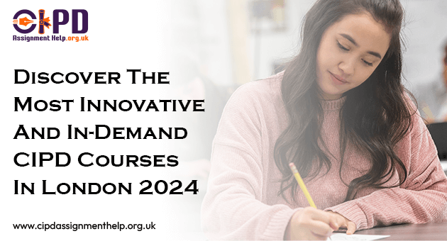 CIPD Courses: How to Choose the Best CIPD Courses in 2024?